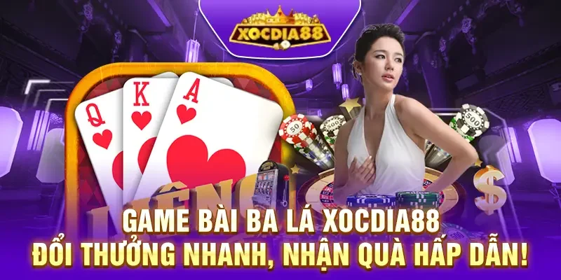 Game bài ba lá Xocdia88