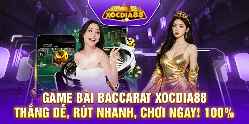 Game bài Baccarat Xocdia88