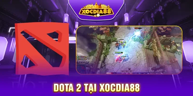 Chi tiết về DOTA 2 tại Xocdia88