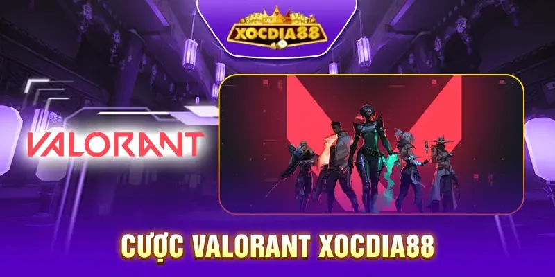 Tổng quan về Cược Valorant Xocdia88