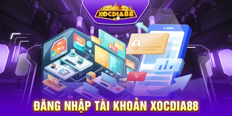 Đăng nhập tài khoản Xocdia88