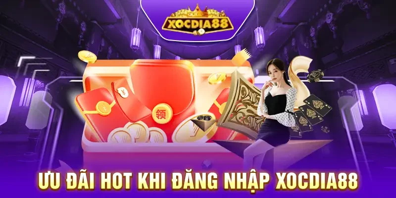 Ưu đãi hot khi đăng nhập Xocdia88