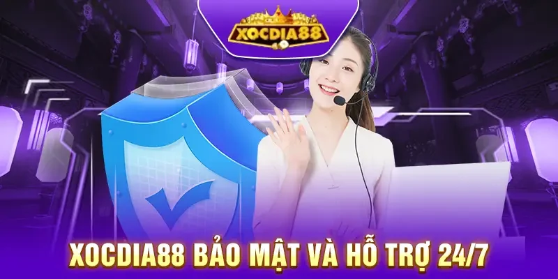 Bảo mật và hỗ trợ khách hàng chuyên nghiệp 24/7 tại Xocdia88