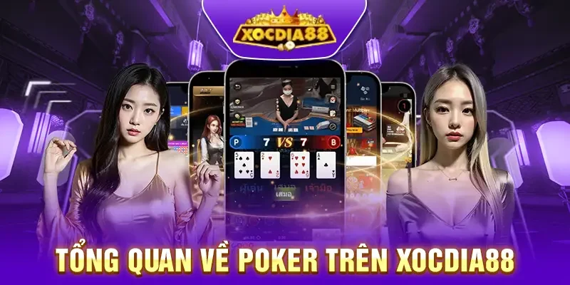 Giới thiệu tổng quan game bài Poker Xocdia88