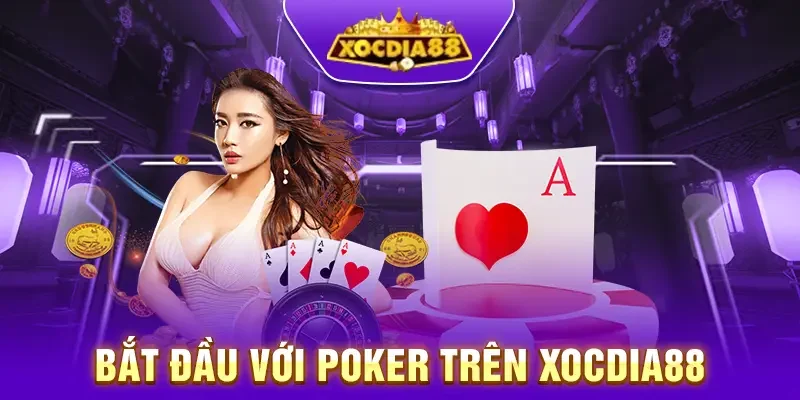 Cách tham gia Poker tại Xocdia88