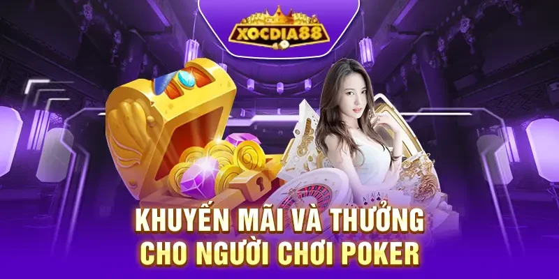 Chương trình khuyến mãi hấp dẫn cho người chơi Poker tại Xocdia88