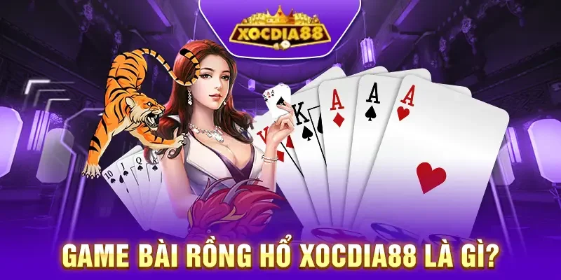 Giới thiệu game bài rồng hổ Xocdia88