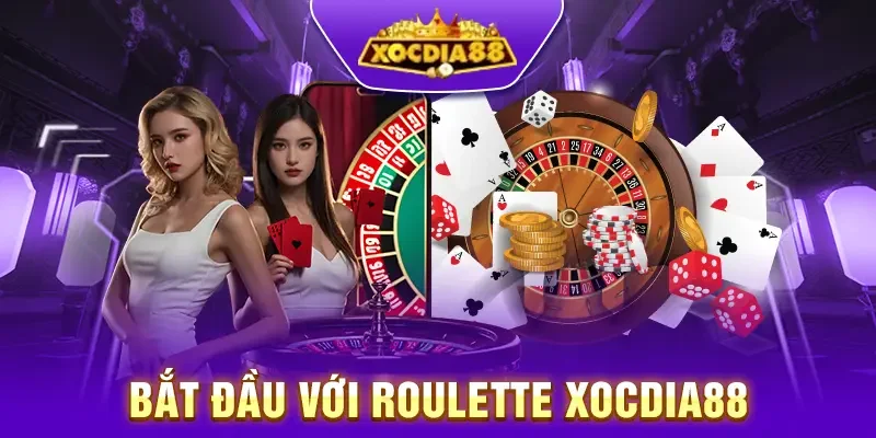 Bắt đầu với Roulette Xocdia88