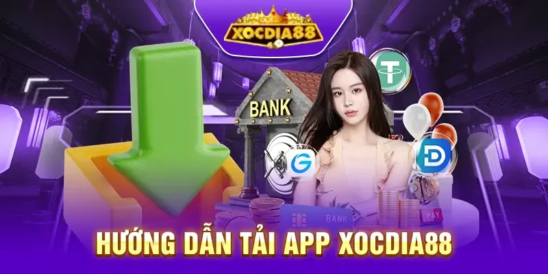 Hướng dẫn tải app Xocdia88