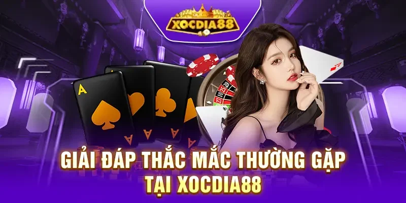 Những câu hỏi thường gặp tại Xocdia88