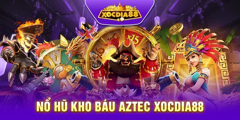 Nổ hũ kho báu Aztec Xocdia88