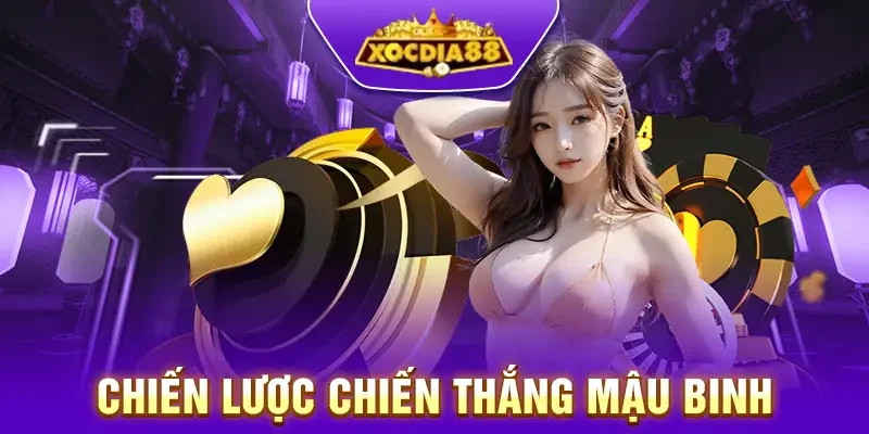 Chiến lược chơi mậu binh luôn thắng cho tân thủ