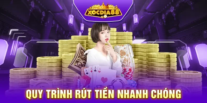 Quy trình rút tiền nhanh chóng tại Xocdia88